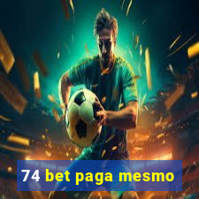 74 bet paga mesmo